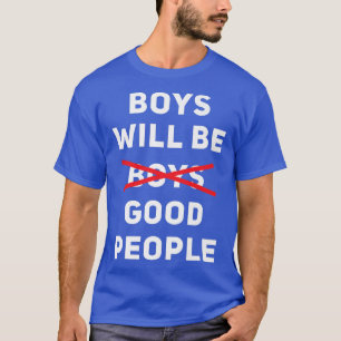 Jungen werden gute Menschen sein Pro Frauenrechte T-Shirt