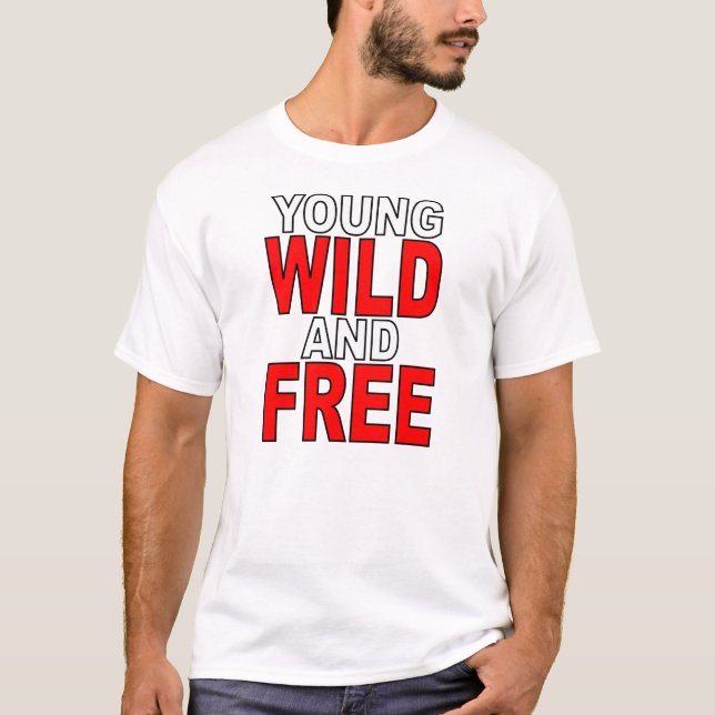 Junges wildes und frei T-Shirt (Vorderseite)
