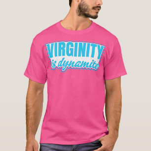 Jungfräulichkeit ist dynamische Jungfrau T-Shirt
