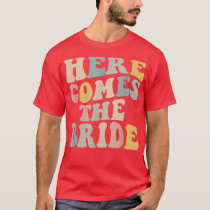 Junggeselinnen-Abschied Hier kommt die Braut T-Shirt