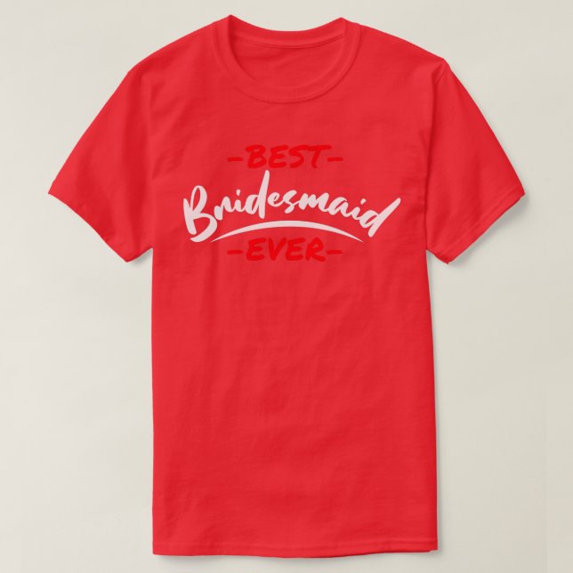 Junggeselinnen-Abschied Wedding Best Bridesmaid je T-Shirt (Design vorne)