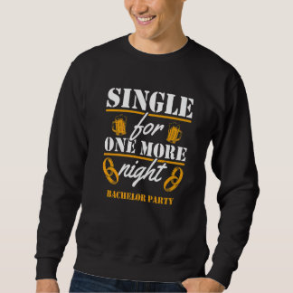 Junggeselle für eine weitere Nacht  Junggesellenab Sweatshirt