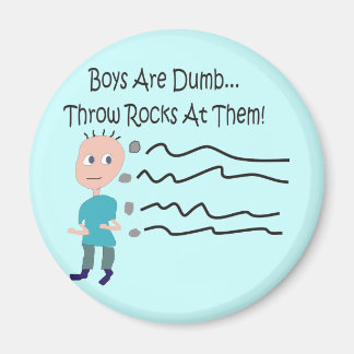 Jungs sind dumm "Wirf dir Steine auf!" Magnet