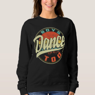 Jungs tanzen zu Boy Dancer Men Dance Boys Dancing  Sweatshirt
