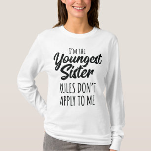 Jüngste Schwesterregeln gelten für mich nicht für  T-Shirt
