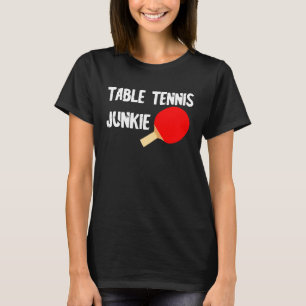 Junkie Ping Pong Tischtennis Player T-Shirt