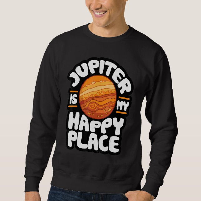 Jupiter Is My Happy Place  Astrology 1 Sweatshirt (Vorderseite)