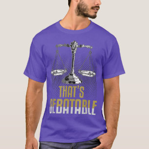 Jurist Student Jurastudium, das diskutierbar ist T-Shirt