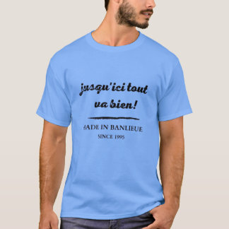 jusqu'ici tout va bien ! T-Shirt