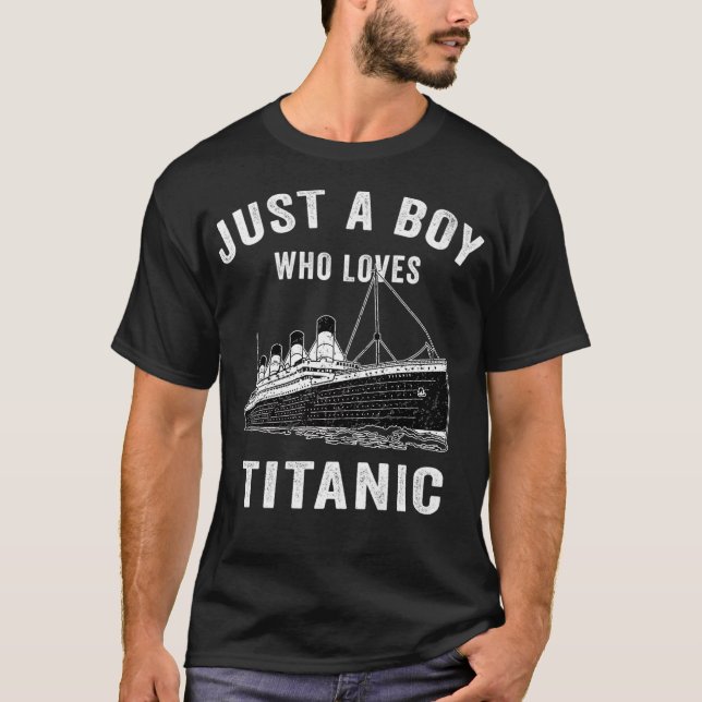 Just A Boy Who Loves Titanic Titanic Classic Ship  T-Shirt (Vorderseite)