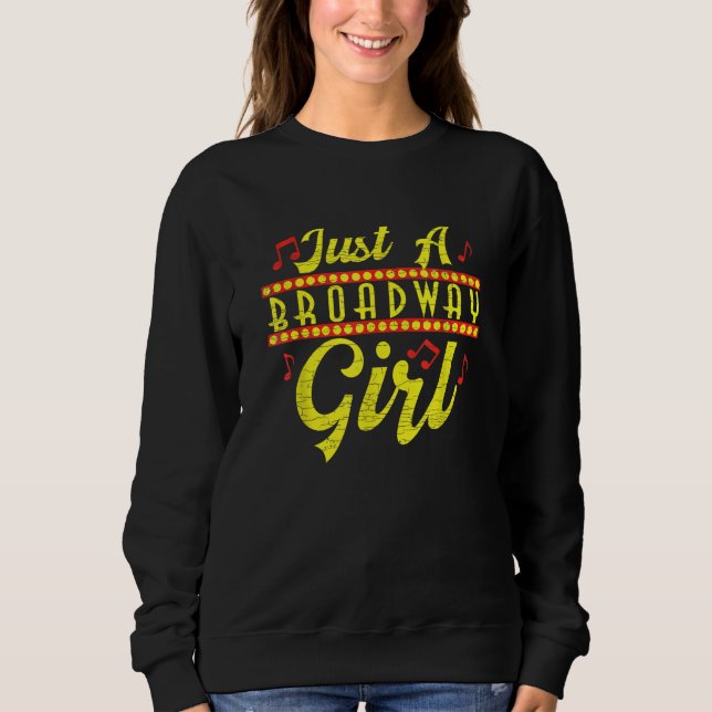 Just A Broadway Girl Musical Actress Theater 1 Sweatshirt (Vorderseite)