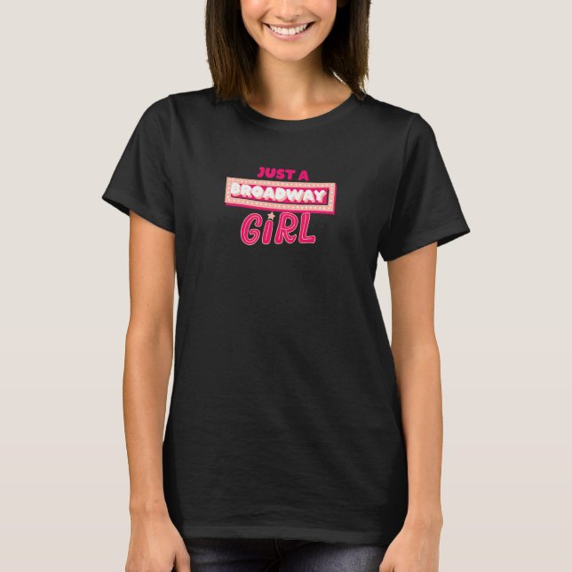 Just A Broadway Girl Musical Actress Theater   T-Shirt (Vorderseite)