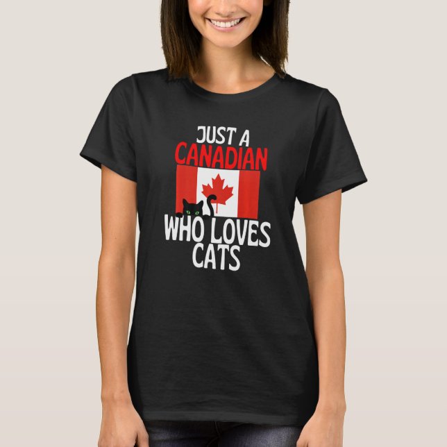 Just A Canadian Who Loves Cats For all of Canada T-Shirt (Vorderseite)
