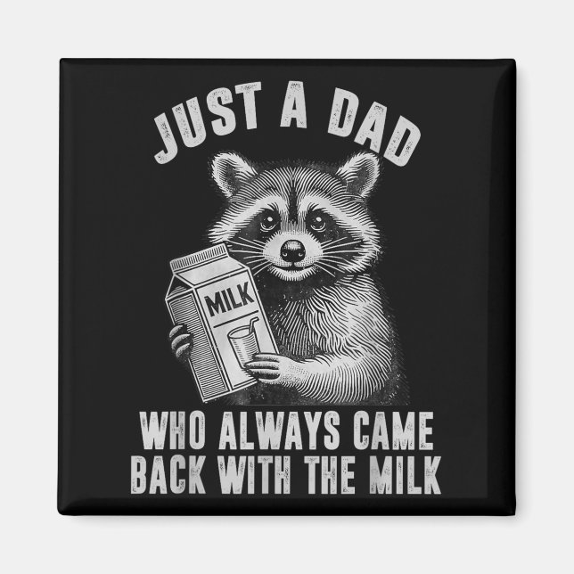Just A Dad Who Always Came Back With The Milk  Magnet (Vorne)