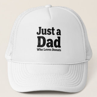 Just a Dad Who Loves Donuts – Funny Dad Cap Design Truckerkappe