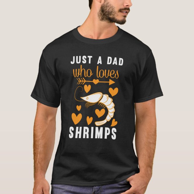 Just A Dad Who Loves Shrimps T-Shirt (Vorderseite)
