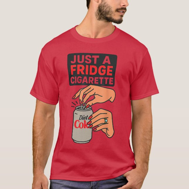 Just A Fridge Cigarette Funny Hand Design Cool Cos T-Shirt (Vorderseite)