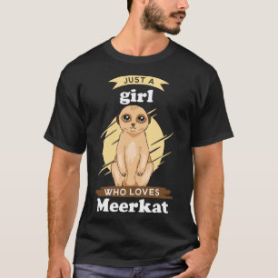 Just A Girl Who Liebe Meerkats Meerkat Mongoose T-Shirt