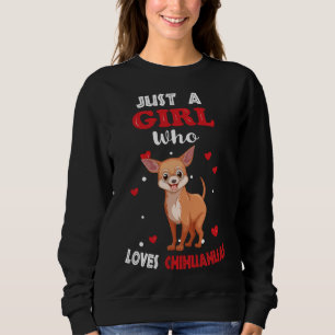 Just A Girl Who Lieben Chihuahuas Funny Chihuahua  Sweatshirt