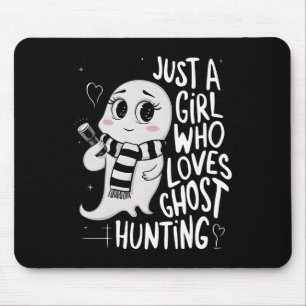 Just a Girl Who Lieben Ghost Jagen Funny Ghost Hu Mousepad