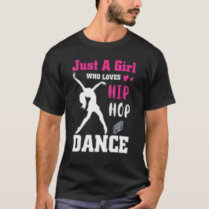 Just a Girl Who Lieben Hip Hop Dance Breakdance Da T-Shirt