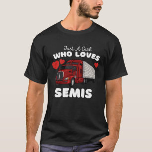 Just A Girl Who Lieben Semis Niedlich Girls Semi T T-Shirt