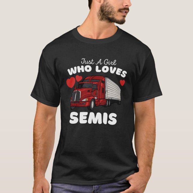 Just A Girl Who Lieben Semis Niedlich Girls Semi T T-Shirt (Vorderseite)