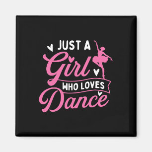 Just A Girl Who Lieben tanzen - Tänzerin Lover Magnet