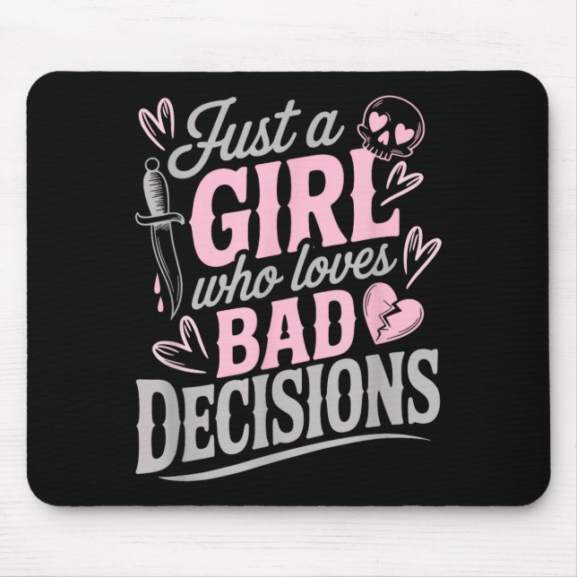Just A Girl Who Loves Bad Decisions Funny Sarcasti Mousepad (Vorne)