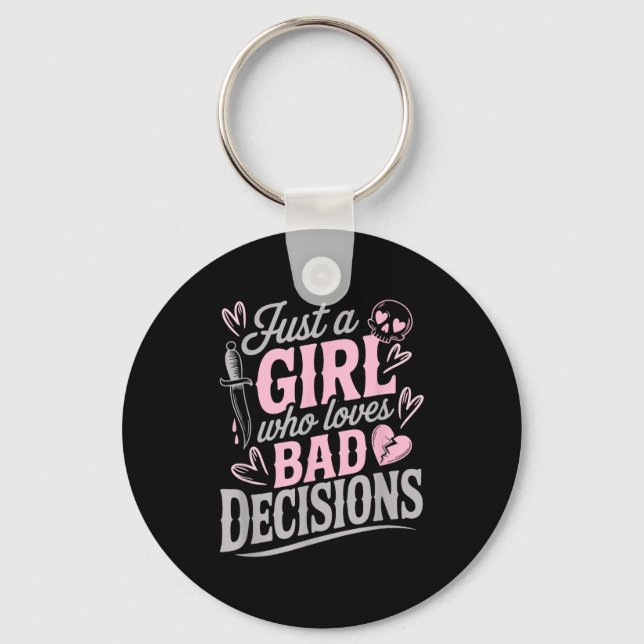 Just A Girl Who Loves Bad Decisions Funny Sarcasti Schlüsselanhänger (Vorderseite)