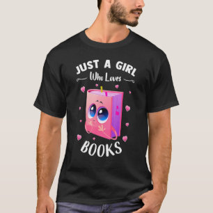 Just A Girl Who Loves Books For Women Girls T-Shirt