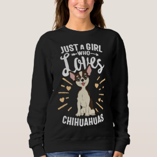 Just A Girl Who Loves Chihuahuas Dog Puppy Girls W Sweatshirt