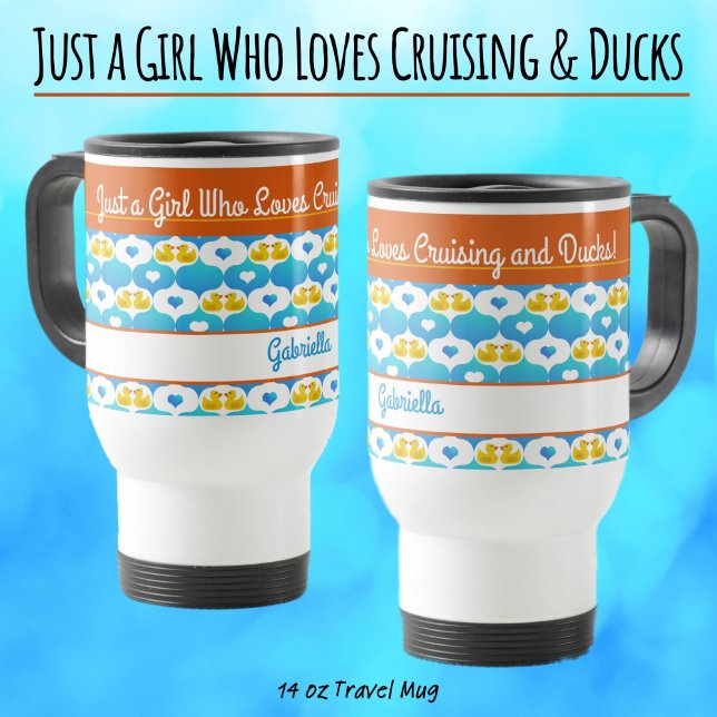 Just a Girl Who Loves Cruising & Ducks–Custom Name Reisebecher (Just a Girl Who Loves Cruising and Ducks–Personalize this Travel Mug with Your Name.)
