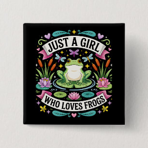 Just a girl who loves frogs button