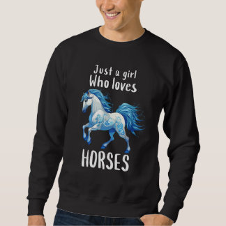 Just A Girl Who Loves Horses  Wild Blue Horse Sweatshirt