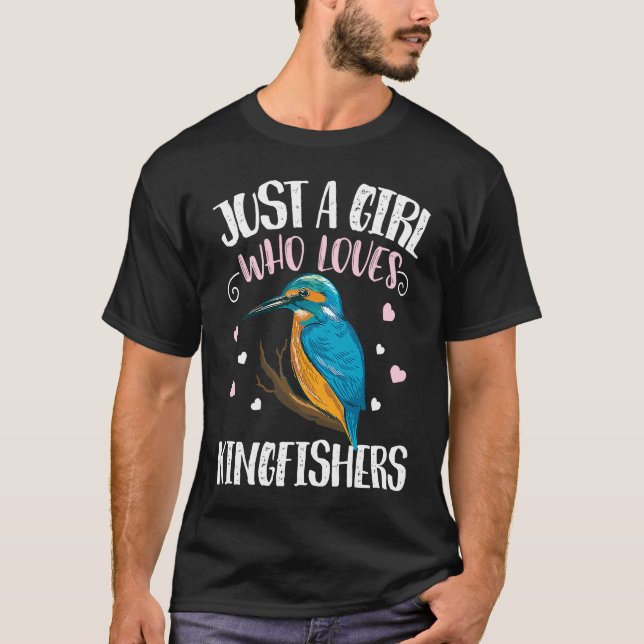 Just A Girl Who Loves Kingfishers u2013 Funny King T-Shirt (Vorderseite)