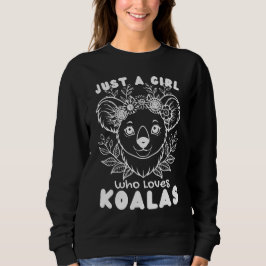 Just a Girl who Loves Koalas Sweatshirt