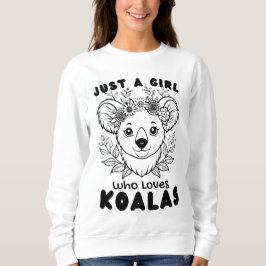 Just a Girl who Loves Koalas Sweatshirt