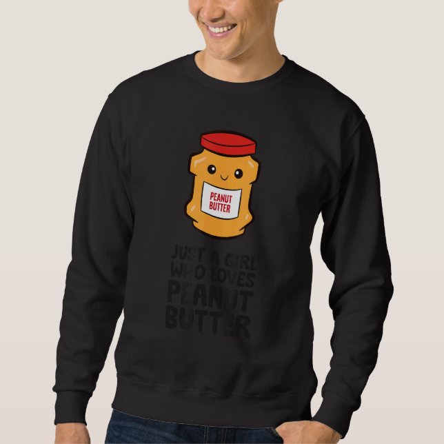 Just a Girl Who Loves Peanut Butter Sweatshirt (Vorderseite)