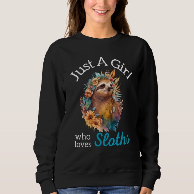 Just A Girl Who Loves Sloths Beautiful Flowers Sweatshirt (Vorderseite)