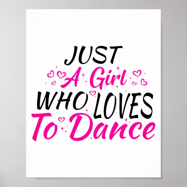 Just A Girl Who Loves To Dance  Poster (Vorne)