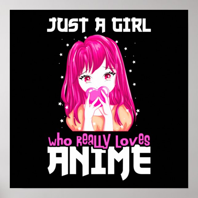 Just A Girl Who Really Loves Anime Poster (Vorne)