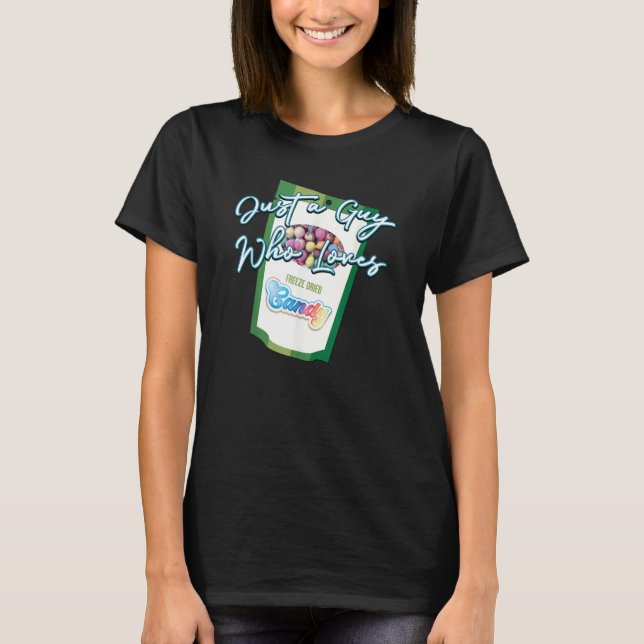 Just a Guy Who Loves Freeze Dried Candy  Graphic T-Shirt (Vorderseite)