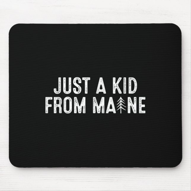 Just A Kid From Maine Simple Quote Root  Mousepad (Vorne)