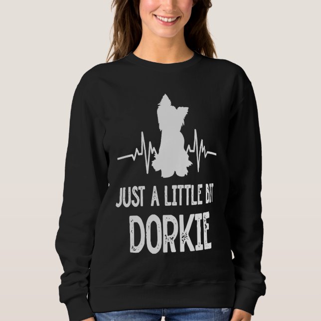 Just a Little Bit Dorkie Funny Yorkshire Terrier H Sweatshirt (Vorderseite)