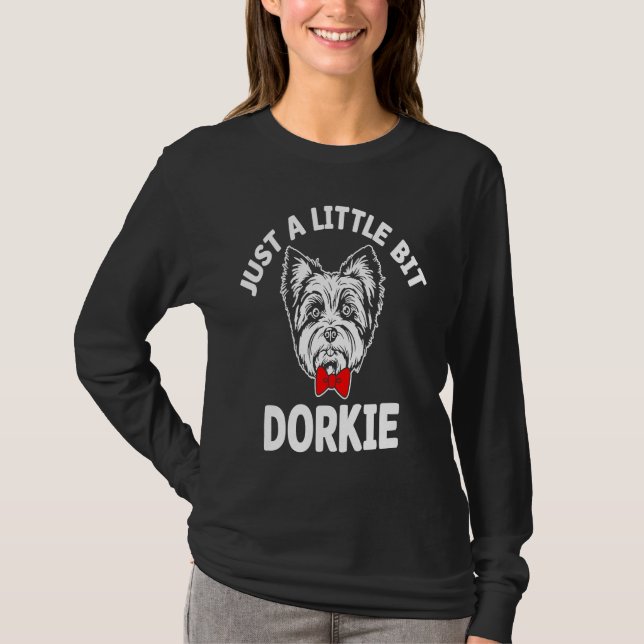 Just a Little Bit Dorkie Funny Yorkshire Terrier H T-Shirt (Vorderseite)
