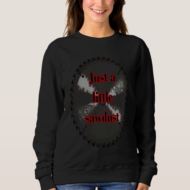 Just a little sawdust Rusty Blade Sweatshirt (Vorderseite)