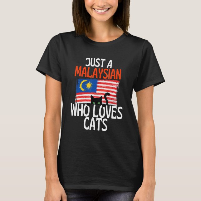 Just A Malaysian Who Loves Cats For all of Malaysi T-Shirt (Vorderseite)