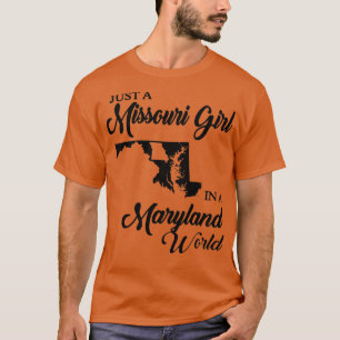 Just A Missouri Girl In A Maryland World Mom  T-Shirt