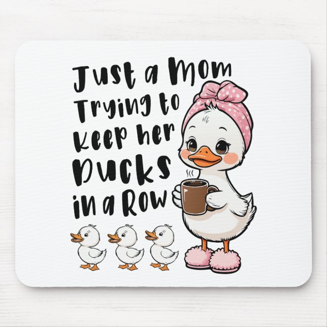 Just a mom trying to keep her ducks in a row mousepad (Vorne)